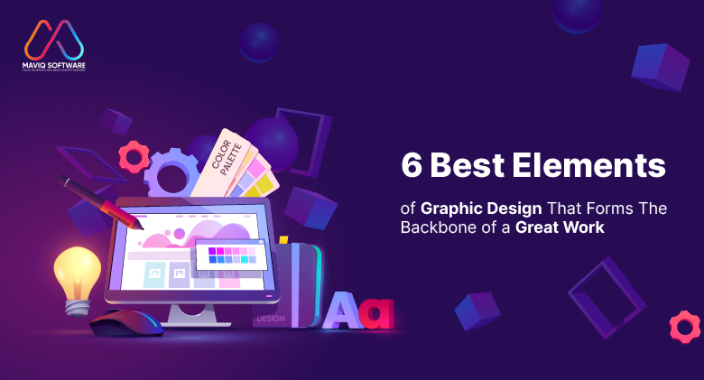 Read more about the article 6 Best Elements of Graphic Design That Forms The Backbone of a Great Work